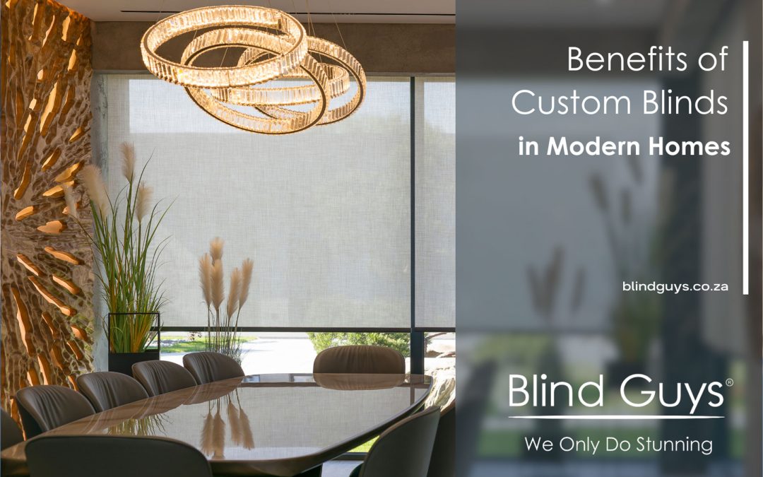 Benefits of Custom Blinds in Modern Homes