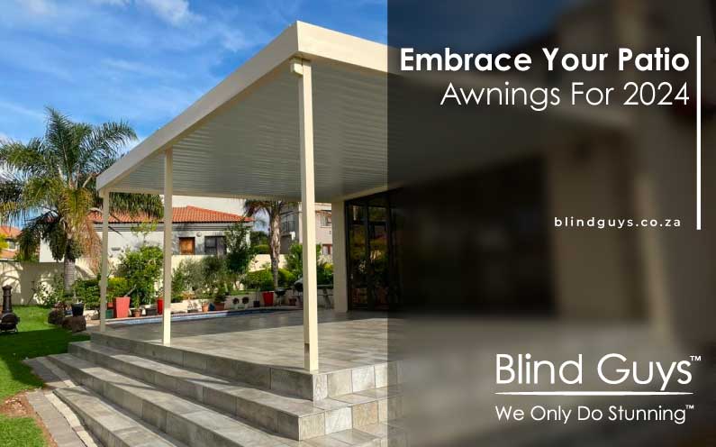 Embrace your patio awnings 2024