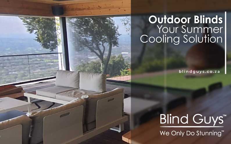 outdoor blinds your summer cooling solution