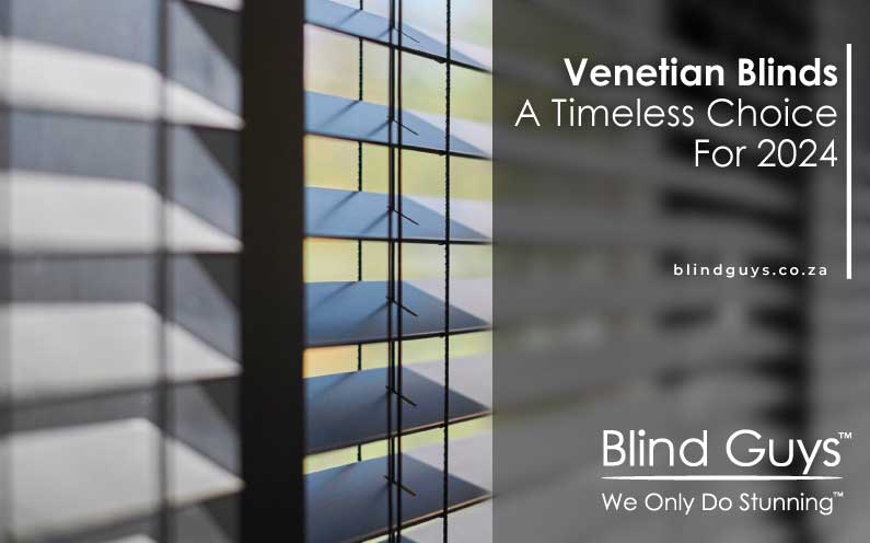 Venetian Blinds are a Timeless Choice for 2024